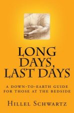 Long Days Last Days: a down-to-earth guide for those at the bedside