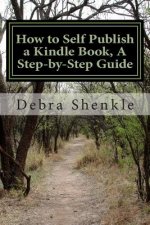 How to Self Publish a Kindle Book, A Step-by-Step Guide