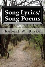 Song Lyrics/Song Poems by Robert Blake aka/