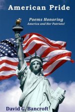 American Pride: Poems Honoring America and Her Patriots!