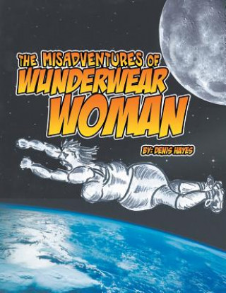 Misadventures of Wunderwear Woman