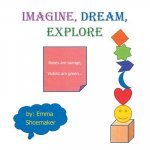 Imagine, Dream, Explore