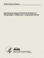 Assessing the Impact of Economic Evidence on Policymakers In Health Care - A Systematic Review