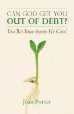 Can God Get You Out of Debt? You Bet Your Assets He Can!