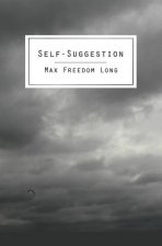 Self-Suggestion: The New Huna Theory of Mesmerism and Hypnosis