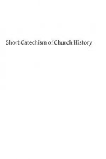 Short Catechism of Church History: For the Higher Grades of Catholic Schools