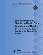1. Bundled Payment: Effects on Health Care Spending and Quality: Closing the Quality Gap: Revisiting the State of the Science (Evidence Re