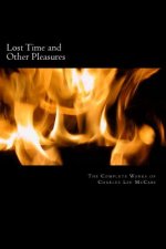 Lost Time and Other Pleasures: The Complete Works of Charles Lee McCabe