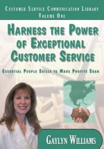 Harness the Power of Exceptional Customer Service: Essential People Skills to Make Profits Soar