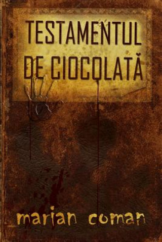 Testamentul de Ciocolata (Marian Coman)(Carte broșată)