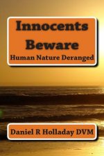 Innocents Beware: Human Nature Deranged