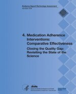 4. Medication Adherence Interventions: Comparative Effectiveness: Closing the Quality Gap: Revisiting the State of the Science (Evidence Report/Techno