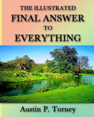 The Illustrated Final Answer To Everything