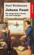Johann Faust: Ein Allegorisches Drama von fünf Aufzügen