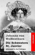 Die Schwestern St. Janvier: Schauspiel in fünf Aufzügen