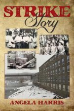 Strike Story: A Dramatic Re-telling of the Story of The Little Falls Textile Strike of 1912
