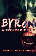 Byron: A Zombie Tale (Part 1)