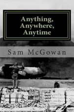 Anything, Anywhere, Anytime: Tactical Airlift in the US Army Air Forces and US Air Force from World War II to Vietnam