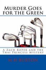 Murder Goes for the Green: A Zach Roper and the Thai Princess Mystery