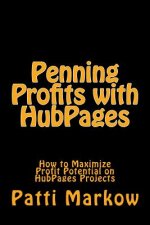Penning Profits with HubPages: How to Maximize Profit Potential on HubPages Projects