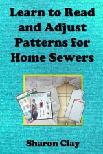 Learn to Read and Adjust Patterns For Home Sewers: Learn the Ins and Outs of Printed Patterns