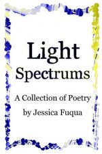 Light Spectrums: A Collection of Poetry