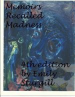 Memoirs Recalled Madness.: a personal account of manic-depressive illness