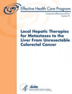 Local Hepatic Therapies for Metastases to the Liver From Unresectable Colorectal Cancer: Comparative Effectiveness Review Number 93