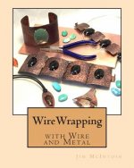 Wirewrapping with Wire and Metal