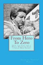 From Hero To Zero: How the Feds and a Mafia Wannabe Took a Good Man Down