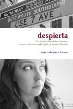 Despierta: Una visión indie de la economía: sobre el sistema, su disciplina y nuestra libertad.
