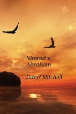 Nimrod v. Abraham: A New Look at Genesis and Revelation
