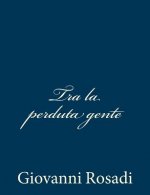 Tra la perduta gente