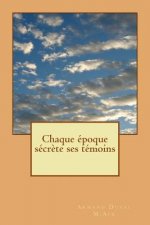 Chaque Époque Sécr?te Ses Témoins