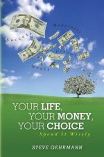Your Life, Your Money, Your Choice: Spend it Wisely