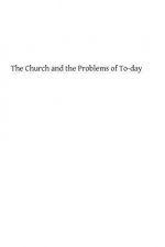The Church and the Problems of To-day