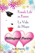 Female Life in Poetry: Poems in Spanish & English