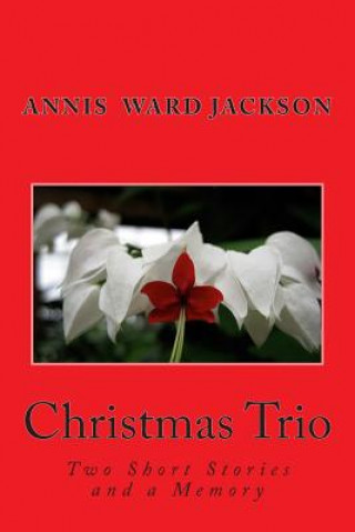 Christmas Trio: Two Short Stories and a Memory