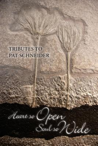 Heart So Open, Soul So Wide: A Tribute to Pat Schneider