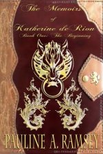 The Memoirs of Katherine deRion: Book One: The Beginning