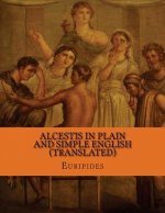 Alcestis In Plain and Simple English (Translated)