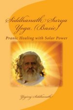 Siddhanath Surya Yoga (Basic): Pranic Healing with Solar Power