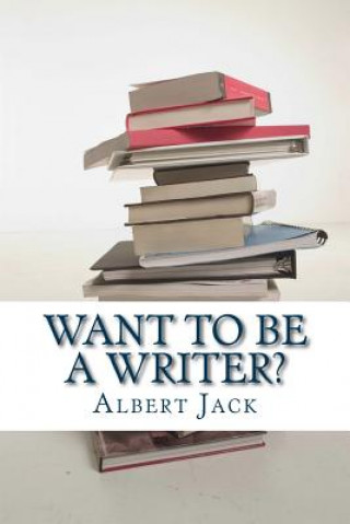 Want to be a Writer?: Then do it Properly!