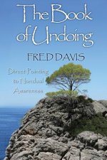 The Book of Undoing: Direct Pointing to Nondual Awareness
