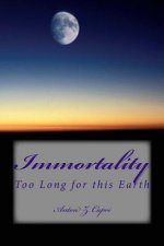Immortality: Too Long for this Earth