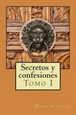 Secretos y confesiones de un hombre que pudo volver a amar: Lluvia de amor para el alma sedienta Tomo I