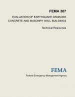 Evaluation of Earthquake Damaged Concrete and Masonry Wall Buildings: Technical Resources (FEMA 307)