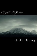 Big Bend Justice: Big Bend Justice