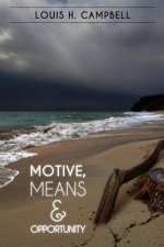Motive, Means and Opportunity