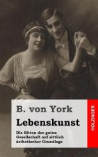 Lebenskunst: Die Sitten der guten Gesellschaft auf sittlich ästhetischer Grundlage
